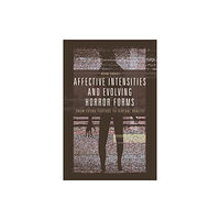 Edinburgh university press Affective Intensities and Evolving Horror Forms (häftad, eng)