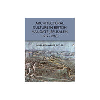 Edinburgh university press Architectural Culture in British-Mandate Jerusalem, 1917-1948 (häftad, eng)