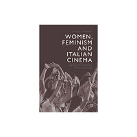 Edinburgh university press Women, Feminism and Italian Cinema (häftad, eng)