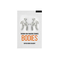 Bloomsbury Publishing PLC Theory for Theatre Studies: Bodies (häftad, eng)