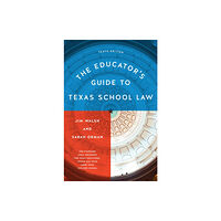 University of Texas Press The Educator’s Guide to Texas School Law (häftad, eng)