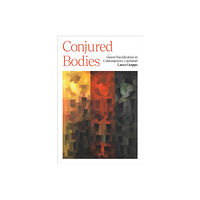 University of Texas Press Conjured Bodies – Queer Racialization in Contemporary Latinidad (häftad, eng)