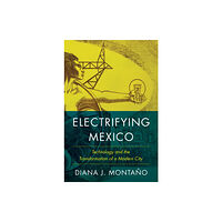 University of Texas Press Electrifying Mexico (häftad, eng)