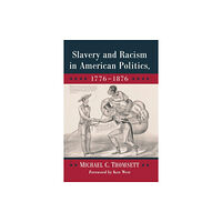 McFarland & Co Inc Slavery and Racism in American Politics, 1776-1876 (häftad, eng)