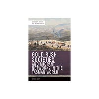 Edinburgh university press Gold Rush Societies, Environments and Migrant Networks in the Tasman World (häftad, eng)