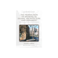 Edinburgh university press The Production of Meaning in Islamic Architecture and Ornament (inbunden, eng)