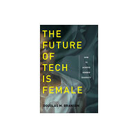 New York University Press The Future of Tech Is Female (häftad, eng)