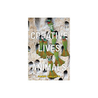 New York University Press The Creative Lives of Animals (inbunden, eng)