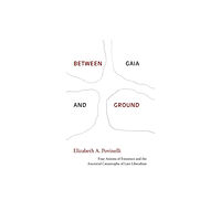 Duke university press Between Gaia and Ground (inbunden, eng)