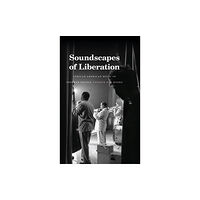 Duke university press Soundscapes of Liberation (inbunden, eng)