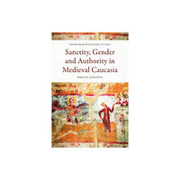 Edinburgh university press Sanctity, Gender and Authority in Medieval Caucasia (inbunden, eng)