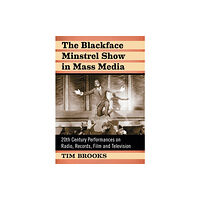 McFarland & Co Inc The Blackface Minstrel Show in Mass Media (häftad, eng)