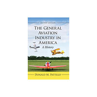 McFarland & Co Inc The General Aviation Industry in America (häftad, eng)