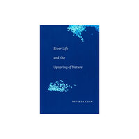 Duke university press River Life and the Upspring of Nature (inbunden, eng)