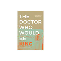 Duke university press The Doctor Who Would Be King (häftad, eng)