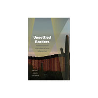 Duke university press Unsettled Borders (häftad, eng)