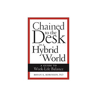 New York University Press Chained to the Desk in a Hybrid World (inbunden, eng)