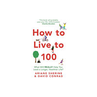 Little, Brown Book Group How to Live to 100 (häftad, eng)