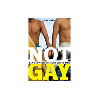 New York University Press Not Gay (häftad, eng)