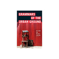 Duke university press Grammars of the Urban Ground (häftad, eng)