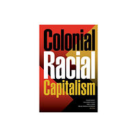 Duke university press Colonial Racial Capitalism (häftad, eng)