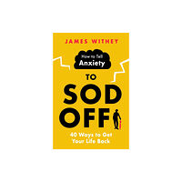 Little, Brown Book Group How to Tell Anxiety to Sod Off (häftad, eng)