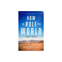 Little, Brown Book Group How to Rule the World (häftad, eng)