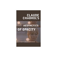 Edinburgh university press Claude Chabrol's Aesthetics of Opacity (häftad, eng)