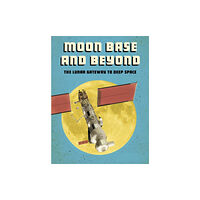 Capstone Global Library Ltd Moon Base and Beyond (häftad, eng)