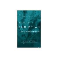 Baylor university press An Introduction to Christian Environmentalism (inbunden, eng)