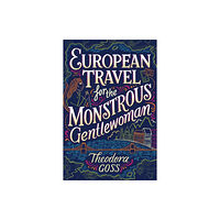 S&S/Saga Press European Travel for the Monstrous Gentlewoman (häftad, eng)