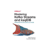 O'Reilly Media Mastering Kafka Streams and ksqlDB (häftad, eng)