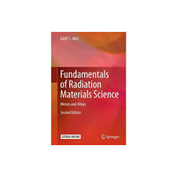 Springer-Verlag New York Inc. Fundamentals of Radiation Materials Science (inbunden, eng)