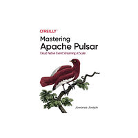 O'Reilly Media Mastering Apache Pulsar (häftad, eng)