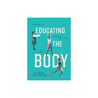 University of Toronto Press Educating the Body (häftad, eng)