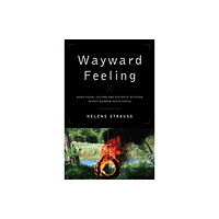 University of Toronto Press Wayward Feeling (inbunden, eng)