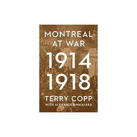 University of Toronto Press Montreal at War, 1914-1918 (häftad, eng)