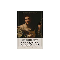 University of Toronto Press Margherita Costa, Diva of the Baroque Court (inbunden, eng)