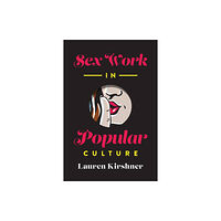 University of Toronto Press Sex Work in Popular Culture (häftad, eng)