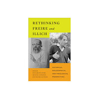 University of Toronto Press Rethinking Freire and Illich (inbunden, eng)