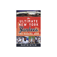 Rowman & littlefield The Ultimate New York Yankees Time Machine Book (häftad, eng)