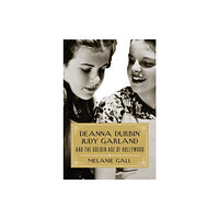 Taylor Trade Publishing Deanna Durbin, Judy Garland, and the Golden Age of Hollywood (inbunden, eng)