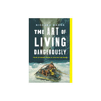 Rowman & littlefield The Art of Living Dangerously (inbunden, eng)