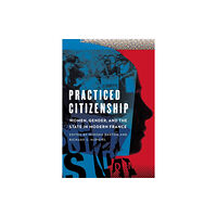 University of Nebraska Press Practiced Citizenship (häftad, eng)