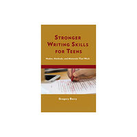 Rowman & littlefield Stronger Writing Skills for Teens (häftad, eng)