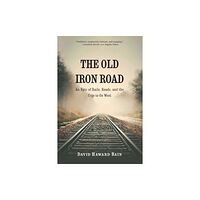 University of Nebraska Press The Old Iron Road (häftad, eng)