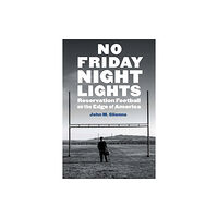 University of Nebraska Press No Friday Night Lights (häftad, eng)