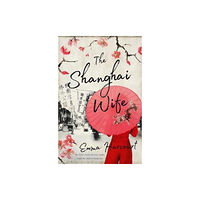 HarperCollins Publishers (Australia) Pty Ltd The Shanghai Wife (häftad, eng)