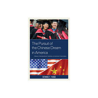 Lexington books The Pursuit of the Chinese Dream in America (inbunden, eng)