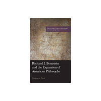 Lexington books Richard J. Bernstein and the Expansion of American Philosophy (inbunden, eng)